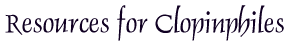 Resources for Clopinphiles